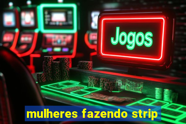 mulheres fazendo strip